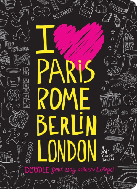Book cover of: I Love Paris, Rome, Berlin, London. By: Carole Boréal