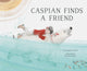 Book cover of: Caspian Finds a Friend. By: Jacqueline Veissid