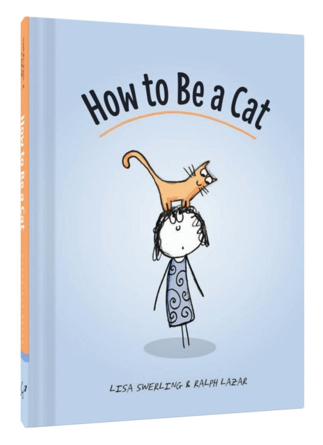 Book cover of: How to Be a Cat. By: Lisa Swerling