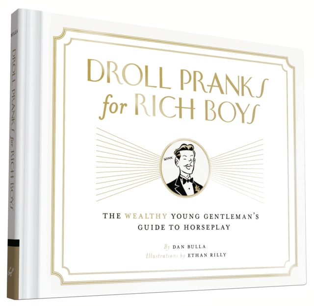 Book cover of: Droll Pranks for Rich Boys. By: Dan Bulla