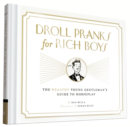 Book cover of: Droll Pranks for Rich Boys. By: Dan Bulla