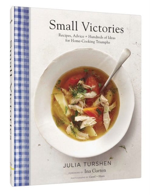 Book cover of: Small Victories: Recipes, Advice + Hundreds of Ideas for Home Cooking Triumphs. By: Julia Turshen