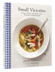 Book cover of: Small Victories: Recipes, Advice + Hundreds of Ideas for Home Cooking Triumphs. By: Julia Turshen