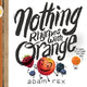 Book cover of: Nothing Rhymes with Orange. By: Adam Rex