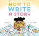 Book cover of: How to Write a Story. By: Kate Messner