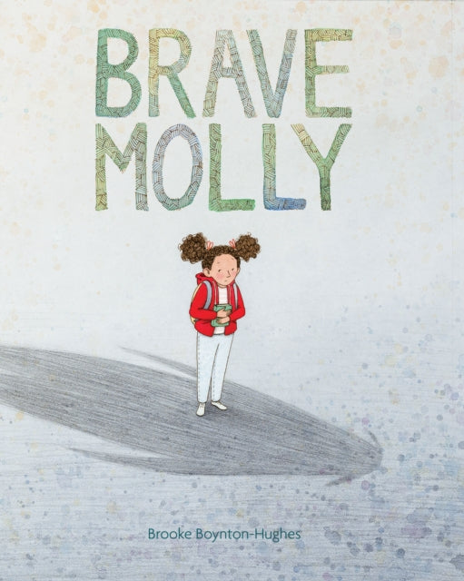 Book cover of: Brave Molly. By: Brooke Boynton-Hughes