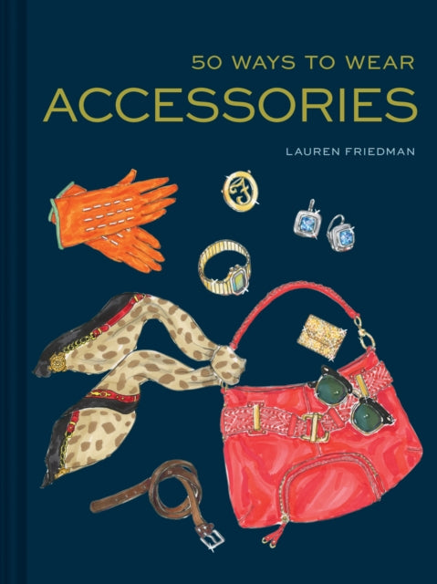 Book cover of: 50 Ways to Wear Accessories. By: Lauren Friedman