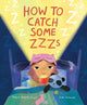 Book cover of: How to Catch Some Zzzs
