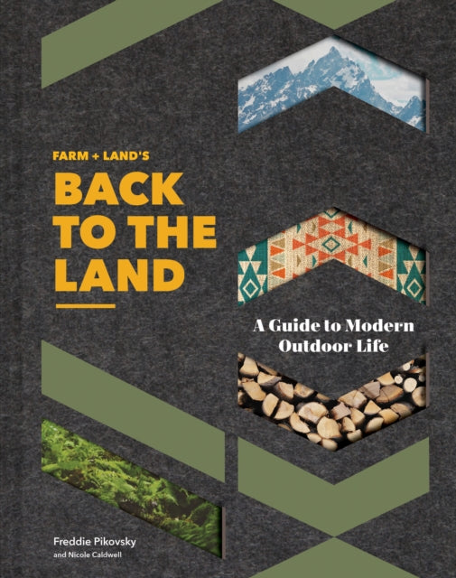Book cover of: FARM + LAND’S Back to the Land. By: Nicole Caldwell