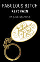 Book cover of: Fabulous Bitch Keychain. By: Calligraphuck