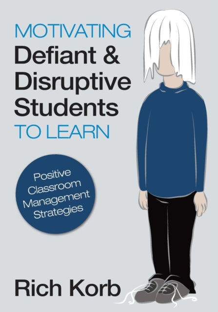 Book cover of: Motivating Defiant and Disruptive Students to Learn. By: Rich Korb