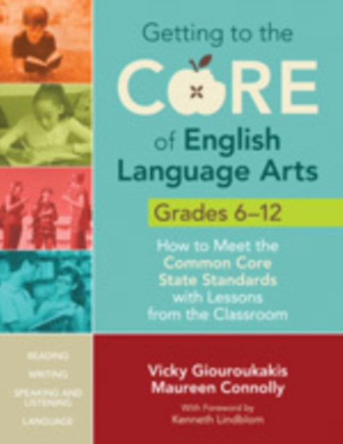 Book cover of: Getting to the Core of English Language Arts, Grades 6-12. By: Vicky Giouroukakis