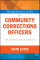 Book cover of: Professional Lives of Community Corrections Officers: The Invisible Side of Reentry. By: Faith E. (Elizabeth) Lutze