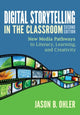 Book cover of: Digital Storytelling in the Classroom