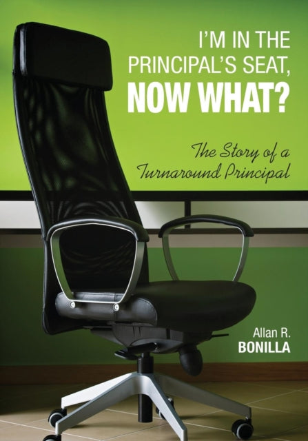 Book cover of: I'm in the Principal's Seat, Now What?. By: Allan R. Bonilla