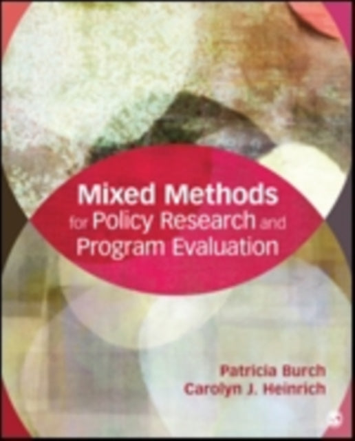 Book cover of: Mixed Methods for Policy Research and Program Evaluation. By: Patricia E. Burch