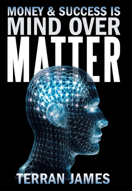 Book cover of: Money and Success Is Mind Over Matter