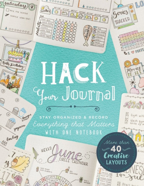 Hack Your Journal, Stay Organized & Record Everything that Matters with One Notebook 9781454710684 Lark Crafts