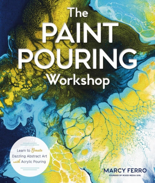 Book cover of: Paint Pouring Workshop. By: Marcy Ferro