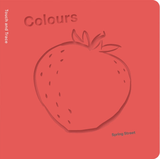 Book cover of: Spring Street Touch and Trace: Colours