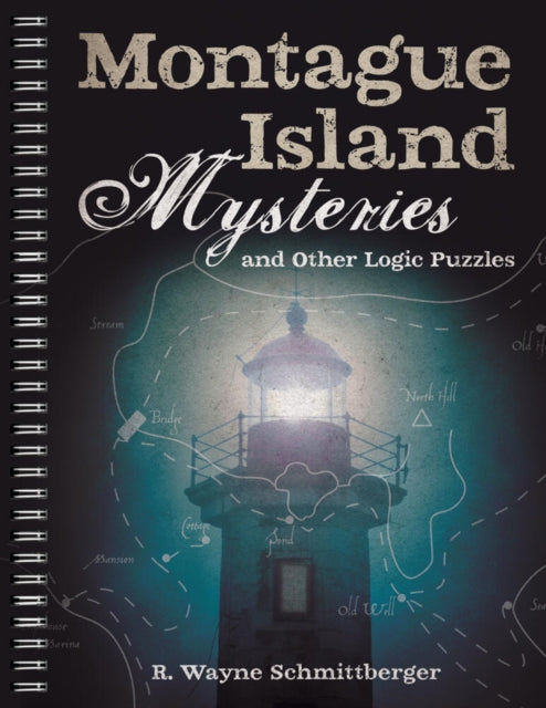 Book cover of: Montague Island Mysteries and Other Logic Puzzles. By: R. Wayne Schmittberger