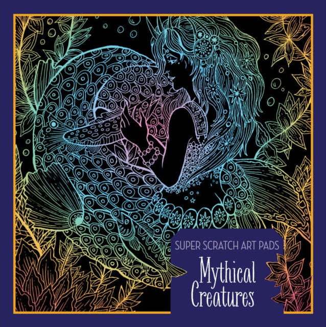 Book cover of: Super Scratch Art Pads: Mythical Creatures. By: Sterling Children's