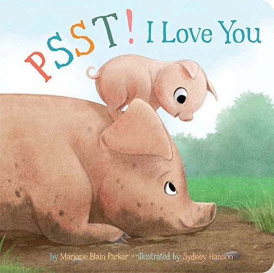Psst! I Love You 9781454927051 Marjorie  Blain Parker