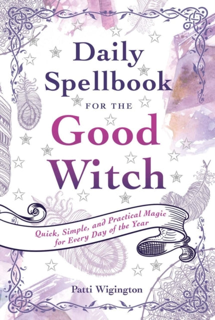 Book cover of: Daily Spellbook for the Good Witch. By: Patti Wigington