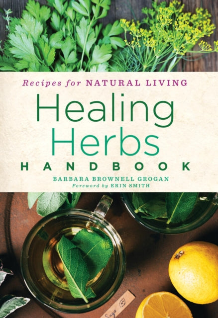 Book cover of: Healing Herbs Handbook. By: Barbara Brownell Grogan