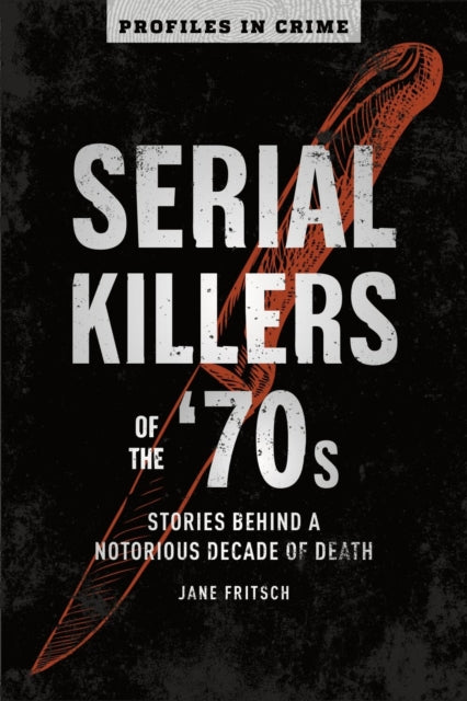 Book cover of: Serial Killers Of The 70s. By: Jane Fritsch