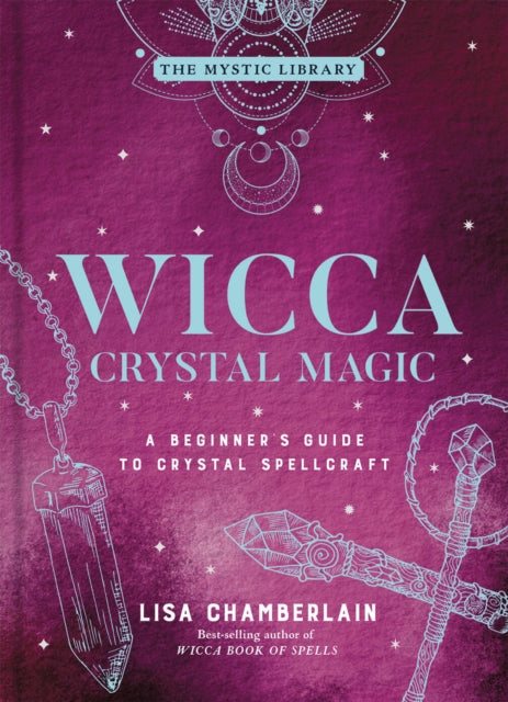 Book cover of: Wicca Crystal Magic, Volume 4. By: Lisa Chamberlain