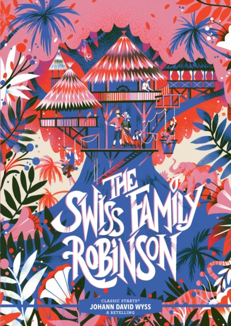 Book cover of: Classic Starts®: The Swiss Family Robinson. By: Johann David Wyss
