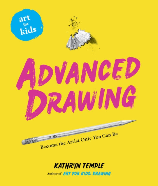 Book cover of: Art for Kids: Advanced Drawing. By: Kathryn Temple