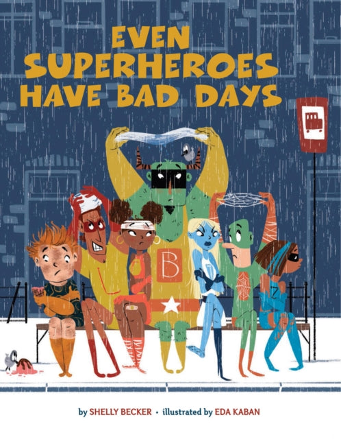 Even Superheroes Have Bad Days 9781454946595 Shelly Becker