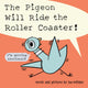 Book cover of: Pigeon Will Ride the Roller Coaster
