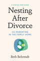 Nesting After Divorce, Co-Parenting in the Family Home 9781454949794 Beth Behrendt
