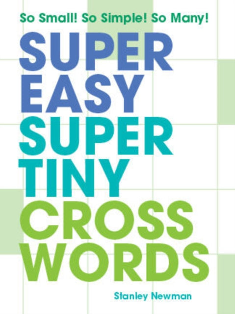 Book cover of: Super Easy Super Tiny Crosswords. By: Stanley Newman