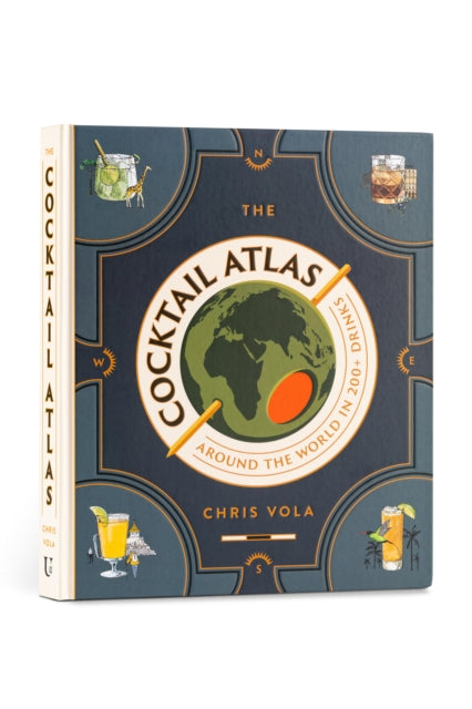 Cocktail Atlas, Around the World in 200+ Drinks - A Cocktail Book 9781454952404 Chris Vola