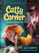 Book cover of: Catty Corner Pounces into Action. By: Julie Murphy