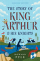 Story of King Arthur & His Knights 9781454962120 PYLE, HOWARD