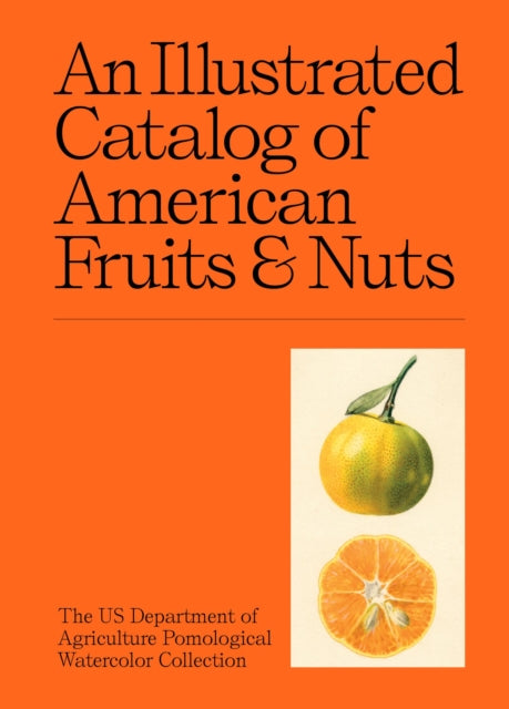 Illustrated Catalog of American Fruits & Nuts 9781454963530 US DEPT AGRICULTURE
