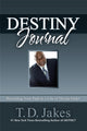 Book cover of: Destiny Journal. By: T. D. Jakes