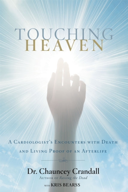 Book cover of: Touching Heaven. By: Dr. Chauncey Crandall