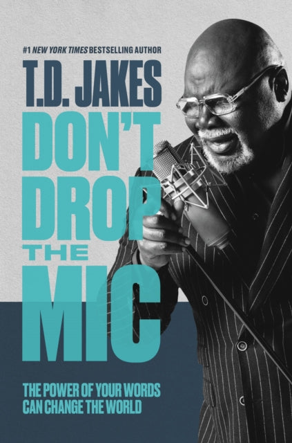 Book cover of: Don't Drop the Mic. By: T.D. Jakes