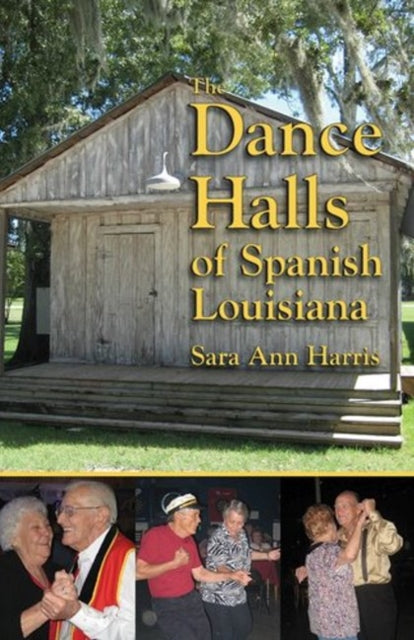 Book cover of: Dance Halls of Spanish Louisiana, The. By: Sara Ann Harris