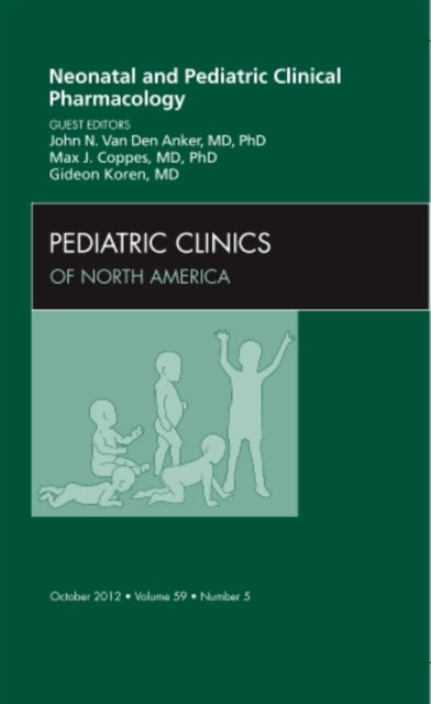 Book cover of: Neonatal and Pediatric Clinical Pharmacology, An Issue of Pediatric Clinics. By: John N. van den Anker