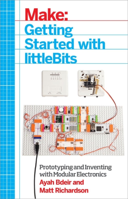Book cover of: Getting Started with littleBits. By: Ayah Bdeir