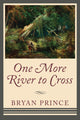 Book cover of: One More River to Cross. By: Bryan Prince
