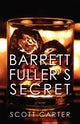 Book cover of: Barrett Fuller's Secret. By: Scott Carter