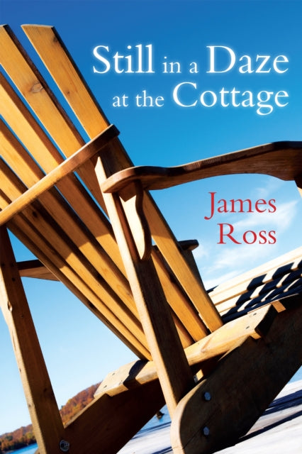 Book cover of: Still in a Daze at the Cottage. By: James Ross